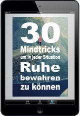 eBook 30 Mindtricks, um in jeder Situation Ruhe bewahren zu können