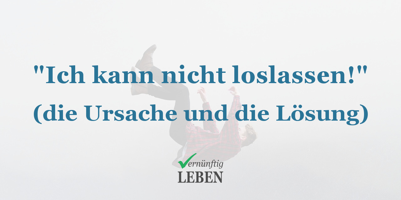 Loslassen manchmal einen muss man geliebten menschen 100 »Schmerzhafte«