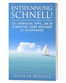 Entspannung Buch Cover: Entspannung, schnell! 101 einfache Tipps, um in 5 Minuten oder weniger zu entspannen