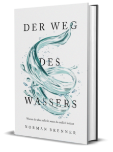 Der Weg des Wassers: Lass los und beende deine Sorgen