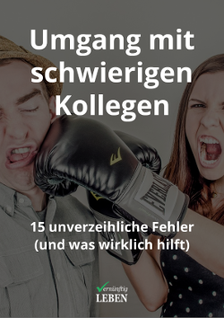 Ebook: Umgang mit schwierigen Kollegen: 15 unverzeihliche Fehler (und was wirklich hilft)