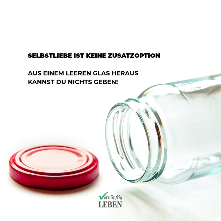 Selbstliebe ist keine Zusatzoption: Aus einem leeren Glas heraus kannst du nicht geben!